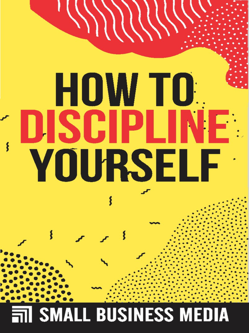 Title details for How to Discipline Yourself by Small Business Media - Available